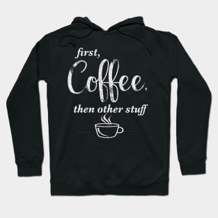 First Coffee, Then Other Stuff (white) Hoodie